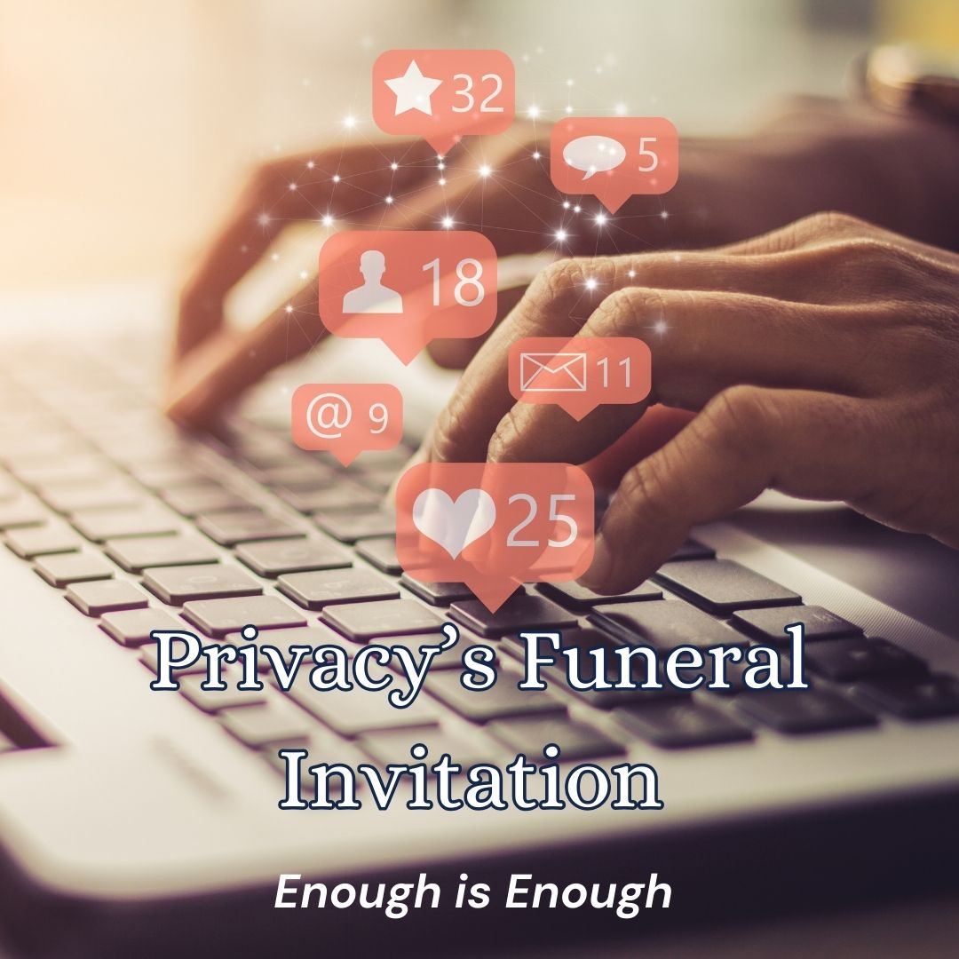 Privacy’s funeral invitation