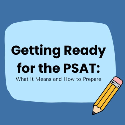 Getting Ready for the PSAT: What It Means and How to Prepare